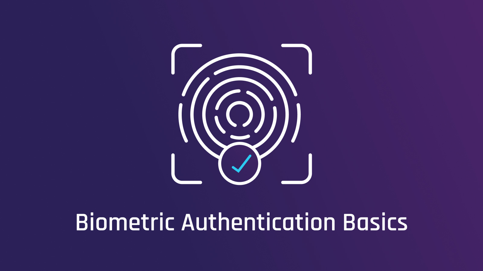 What Is Biometric Authentication? Use Cases and Benefits