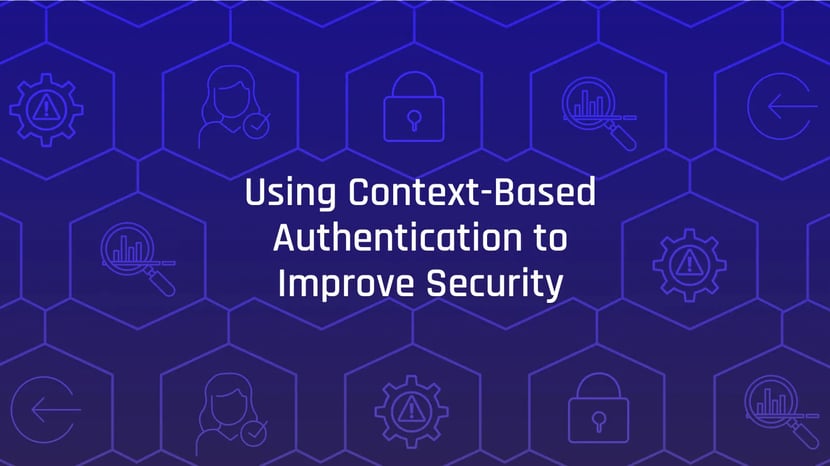 Using context-based authentication to improve security