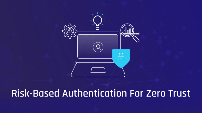 Risk-Based Authentication for Zero Trust