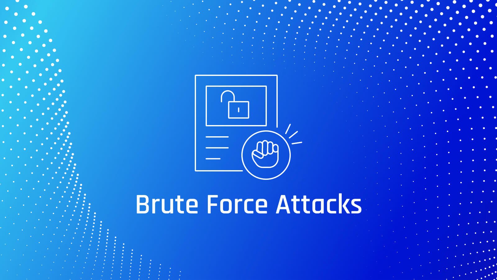 Brute-Force Attacks: What You Need to Know