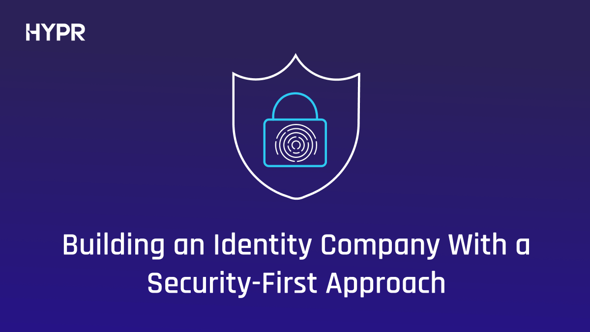 Building an Identity Security Company With a Security First Approach