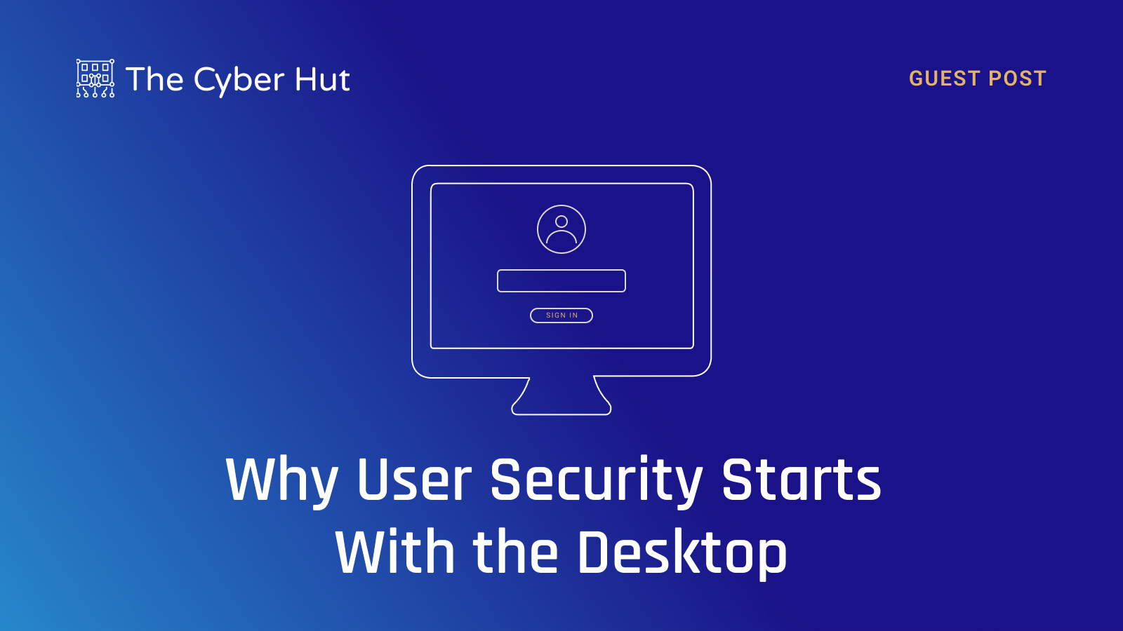 Why User Security Starts With the Desktop