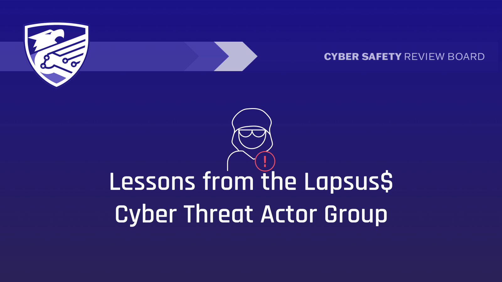 Unpacking the CSRB Report: Lessons from the Lapsus$ Threat Group