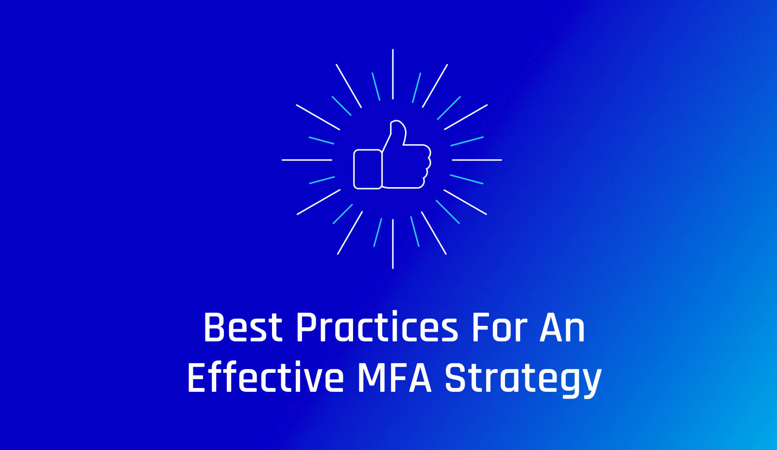 Seven Best Practices for an Effective MFA Strategy