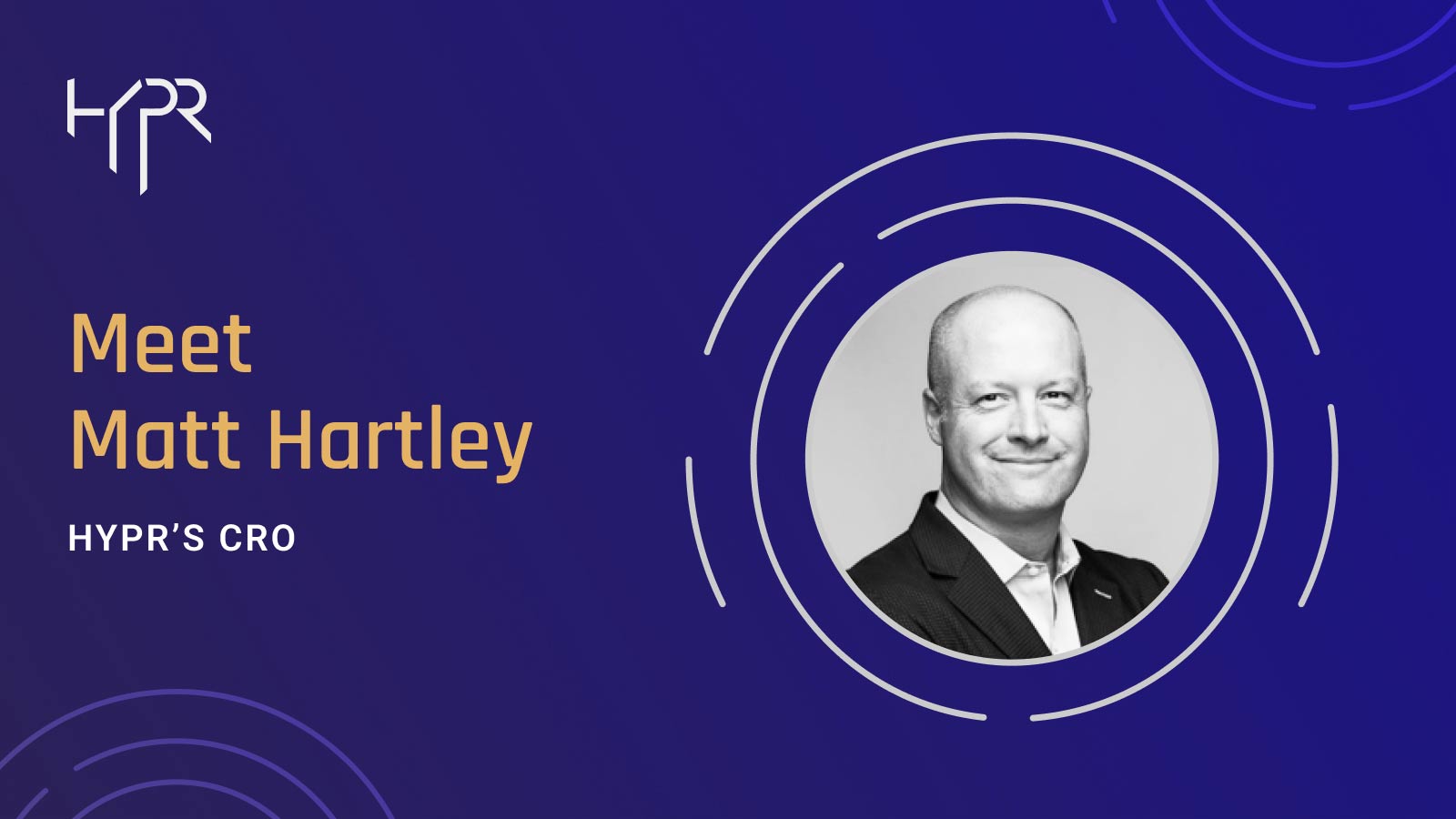 Meet Matt Hartley, HYPR’s CRO
