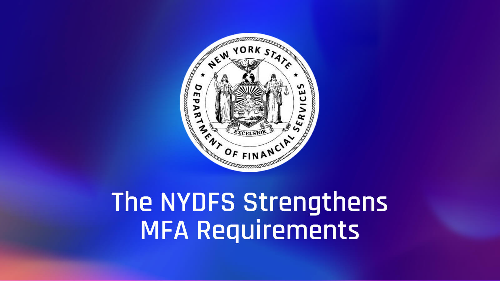 NYDFS Announces Action To Ensure Regulated Financial Institutions