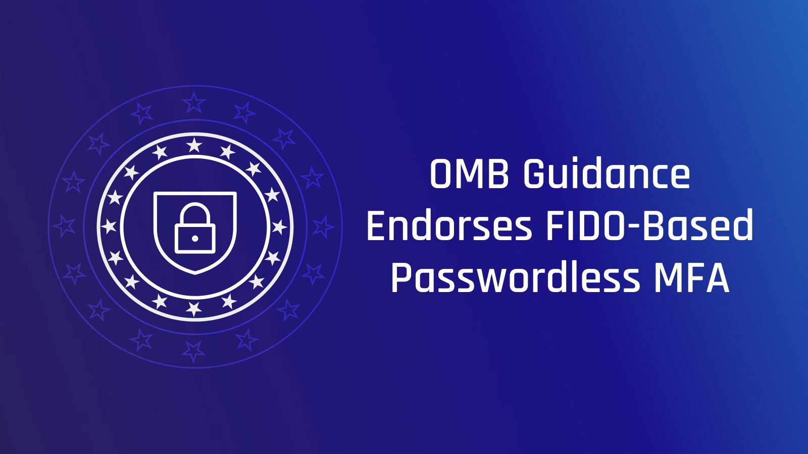 The OMB Endorses FIDO for Zero Trust