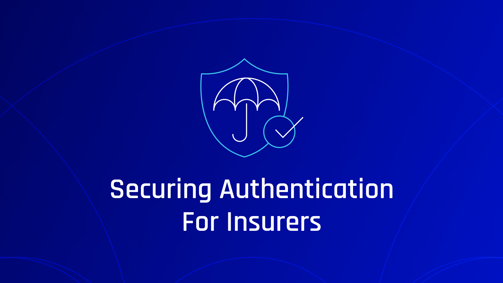 Why Strong Identity Authentication is Key for Insurance Companies