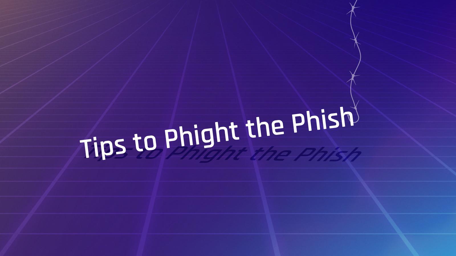 Phight the Phish: Best Practices for Phishing Prevention