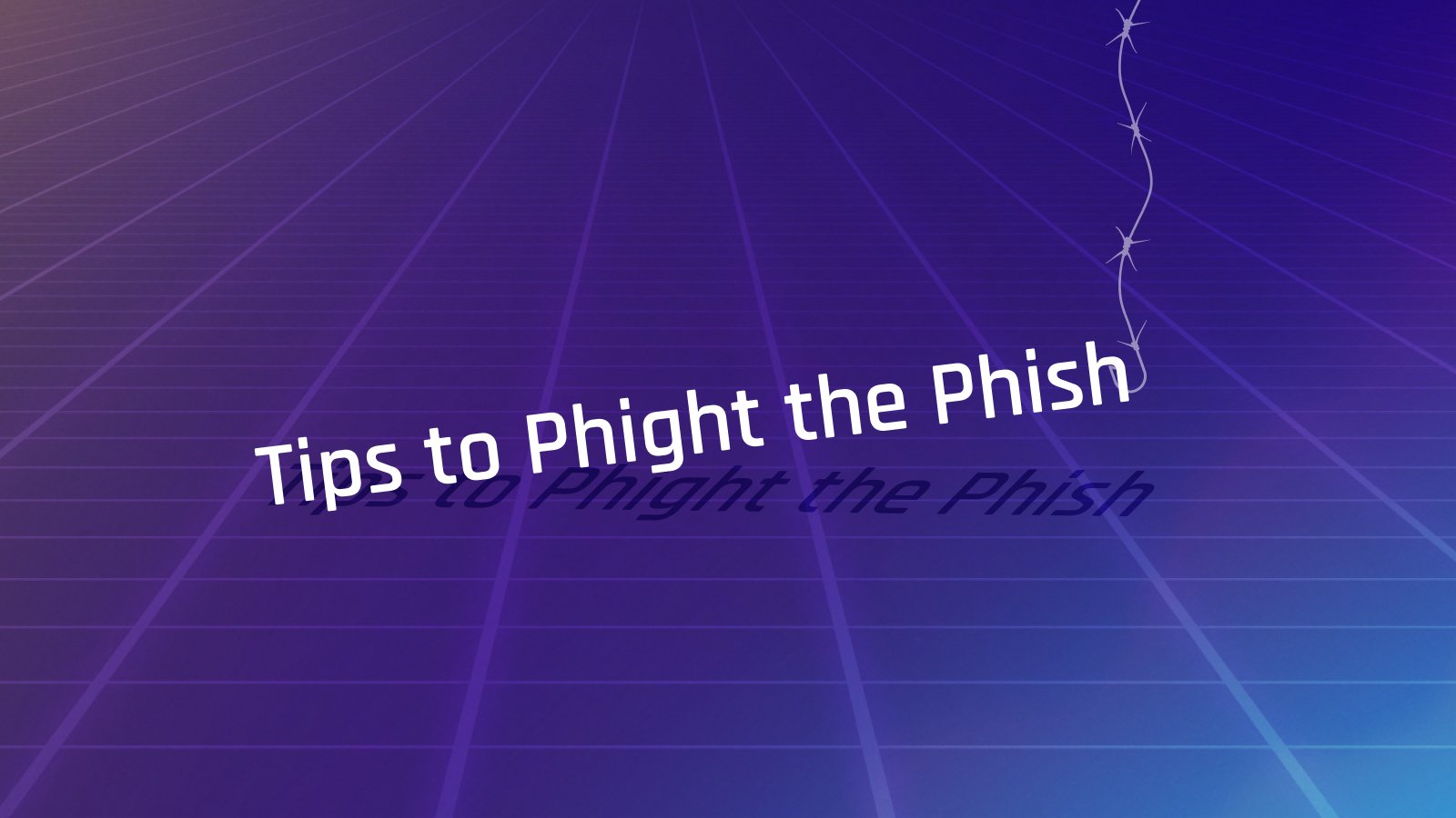 Phight the Phish: Best Practices for Phishing Prevention