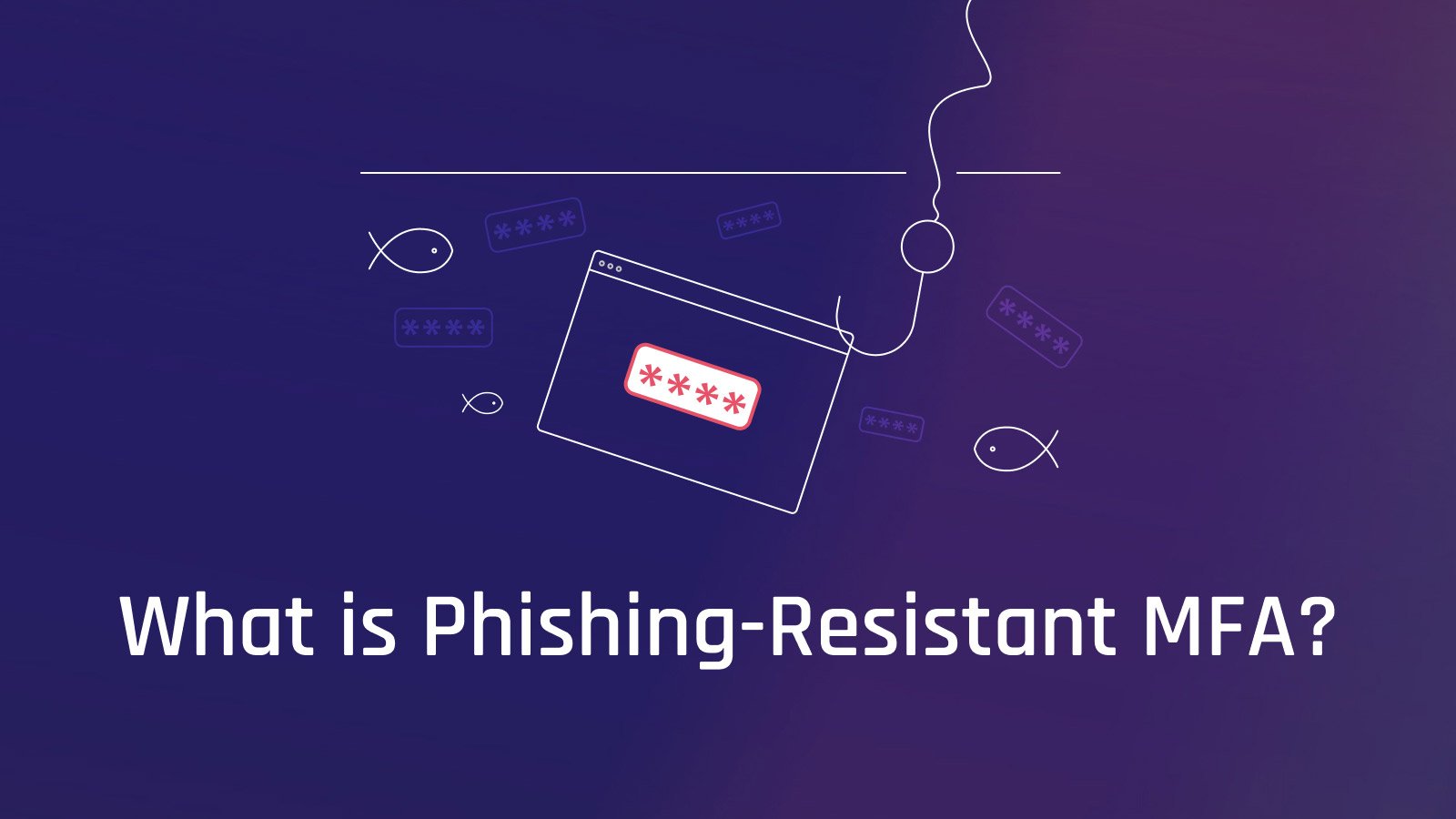 What Is Phishing-Resistant MFA?