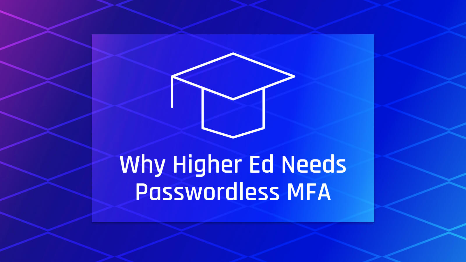 Higher Ed Needs Smarter Authentication Strategies