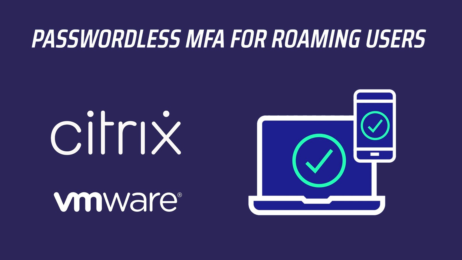 Enhance Remote & Roaming Work Experience for VMware & Citrix